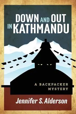 Abajo y fuera en Katmandú: Un misterio de mochileros - Down and Out in Kathmandu: A Backpacker Mystery