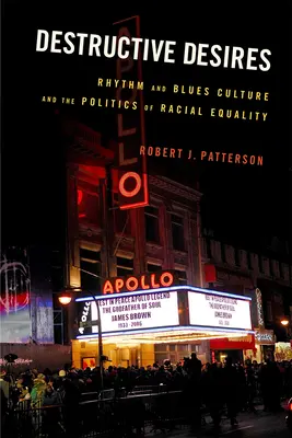 Destructive Desires: La cultura del rhythm and blues y la política de igualdad racial - Destructive Desires: Rhythm and Blues Culture and the Politics of Racial Equality