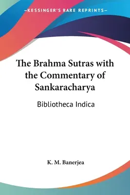 Los Brahma Sutras con el comentario de Sankaracharya: Bibliotheca Indica - The Brahma Sutras with the Commentary of Sankaracharya: Bibliotheca Indica