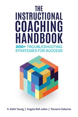 El Manual de Coaching Educativo: Más de 200 estrategias para resolver problemas con éxito - The Instructional Coaching Handbook: 200+ Troubleshooting Strategies for Success