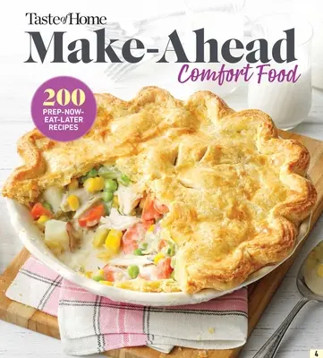 Taste of Home Make Ahead Comfort Foods: 200 recetas para preparar ahora y comer después - Taste of Home Make Ahead Comfort Foods: 200 Prep-Now Eat-Later Recipes