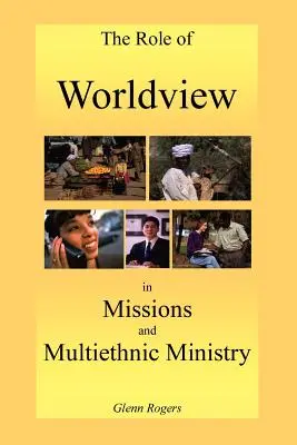 El papel de la cosmovisión en las misiones y el ministerio multiétnico - The Role of Worldview in Missions and Multiethnic Ministry