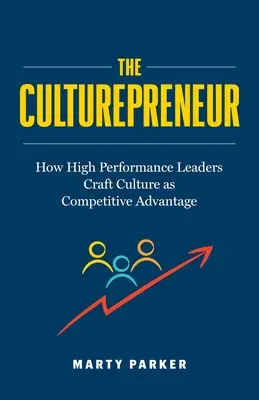 El emprendedor cultural: Cómo los líderes de alto rendimiento crean cultura como ventaja competitiva﻿ - The Culturepreneur: How High Performance Leaders Craft Culture as Competitive Advantage﻿