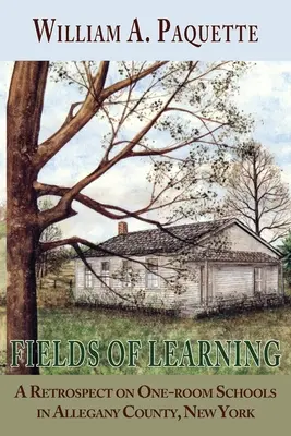 Campos de aprendizaje: Una retrospectiva de las escuelas de una sola aula en el condado de Allegany, Nueva York - Fields of Learning: A Retrospect on One-room Schools in Allegany County, New York