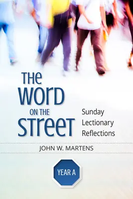 La Palabra en la Calle, Año a: Reflexiones del Leccionario dominical - The Word on the Street, Year a: Sunday Lectionary Reflections