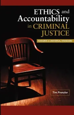 Ética y responsabilidad en la justicia penal: Hacia una norma universal - Ethics and Accountability in Criminal Justice: Towards a Universal Standard