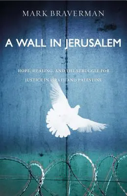 Un muro en Jerusalén: Esperanza, curación y lucha por la justicia en Israel y Palestina - A Wall in Jerusalem: Hope, Healing, and the Struggle for Justice in Israel and Palestine