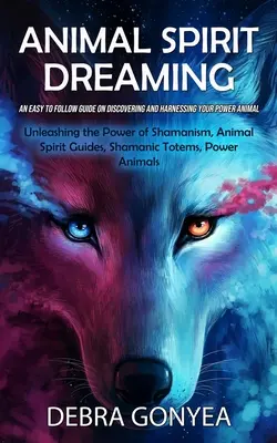 Guías Espirituales Animales: Una Guía Fácil de Seguir para Descubrir y Aprovechar tu Poder Animal (Desatando el Poder del Chamanismo, Animal Spi - Animal Spirit Guides: An Easy to Follow Guide on Discovering and Harnessing Your Power Animal (Unleashing the Power of Shamanism, Animal Spi