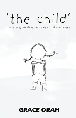 el niño: sin nombre, sin rostro, sin voz y sin elección - 'the child': nameless, faceless, voiceless, and choiceless