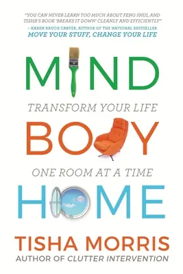 Mente, cuerpo, hogar: transforma tu vida habitación a habitación - Mind Body Home: Transform Your Life One Room at a Tiime