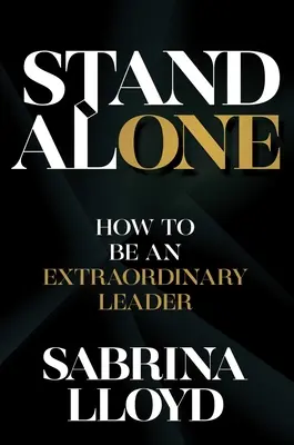 Stand Alone: Cómo ser un líder extraordinario - Stand Alone: How to Be an Extraordinary Leader