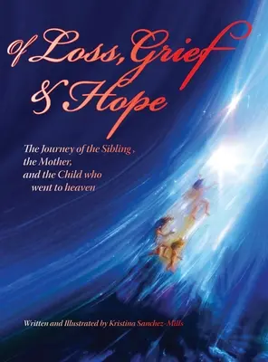 De pérdida, dolor y esperanza: el viaje del hermano, la madre y el niño que se fue al cielo - Of Loss, Grief and Hope: The Journey of the Sibling, the Mother and the Child who went to heaven