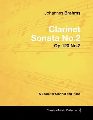 Johannes Brahms - Sonata para Clarinete No.2 - Op.120 No.2 - Partitura para Clarinete y Piano - Johannes Brahms - Clarinet Sonata No.2 - Op.120 No.2 - A Score for Clarinet and Piano