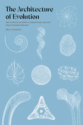La arquitectura de la evolución: La ciencia de la forma en la biología evolutiva del siglo XX - The Architecture of Evolution: The Science of Form in Twentieth-Century Evolutionary Biology