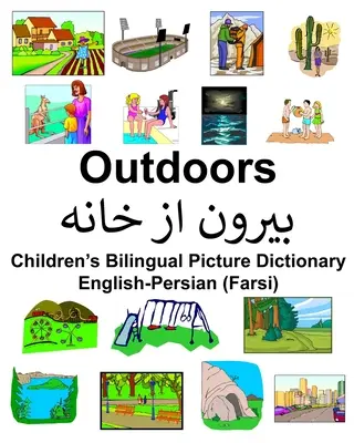 Diccionario bilingüe inglés-persa (farsi) de imágenes para niños al aire libre - English-Persian (Farsi) Outdoors Children's Bilingual Picture Dictionary