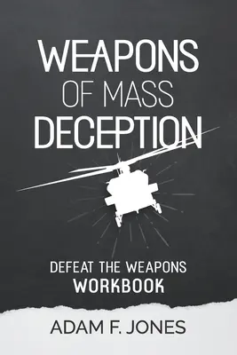 Libro de Trabajo de Armas de Engaño Masivo: Derrota a las Armas - Weapons of Mass Deception Workbook: Defeat the Weapons