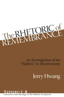 La retórica del recuerdo: Una investigación sobre los «padres» en el Deuteronomio». - The Rhetoric of Remembrance: An Investigation of the Fathers