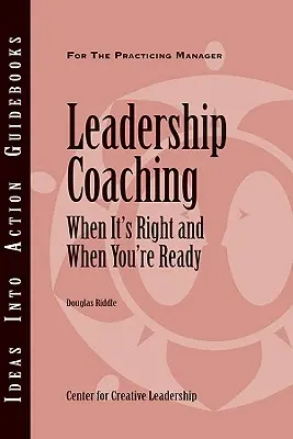 Coaching de liderazgo: cuándo es adecuado y cuándo está usted preparado - Leadership Coaching: When It's Right and When You're Ready