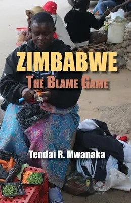 Zimbabue: El juego de las culpas. Recollected Essays and Non Fictions (en inglés) - Zimbabwe: The Blame Game. Recollected Essays and Non Fictions