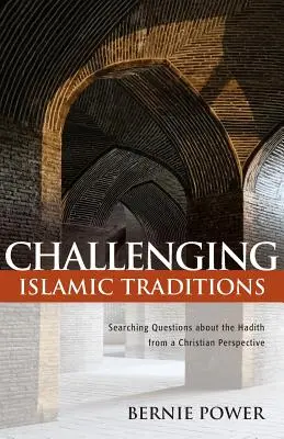 Desafiando las tradiciones islámicas: Cuestiones de búsqueda sobre el Hadiz desde una perspectiva cristiana - Challenging Islamic Traditions: Searching Questions about the Hadith from a Christian Perspective