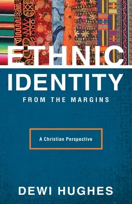 Identidad étnica desde los márgenes: Una perspectiva cristiana - Ethnic Identity from the Margins: A Christian Perspective