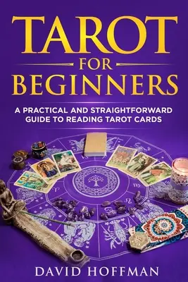 Tarot para principiantes: una guía práctica y directa para leer las cartas del tarot - Tarot for Beginners: a practical and straightforward guide to reading tarot cards