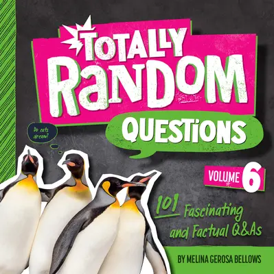 Preguntas totalmente al azar Volumen 6: 101 preguntas y respuestas fascinantes y objetivas - Totally Random Questions Volume 6: 101 Fascinating and Factual Q&as