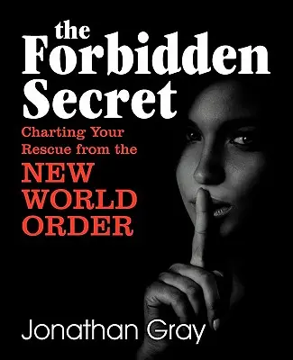 El secreto prohibido: cómo sobrevivir a lo que la élite ha planeado para ti - The Forbidden Secret: How to Survive What the Elite Have Planned for You