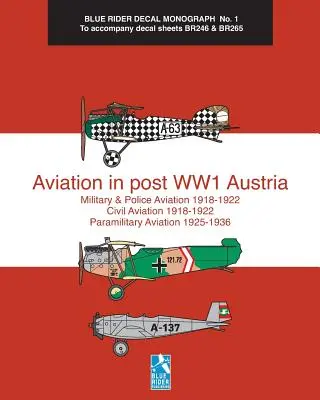 La aviación en la Austria posterior a la Primera Guerra Mundial: Blue Rider Decal Monograph No. 1 - Aviation in post WW1 Austria: Blue Rider Decal Monograph No. 1