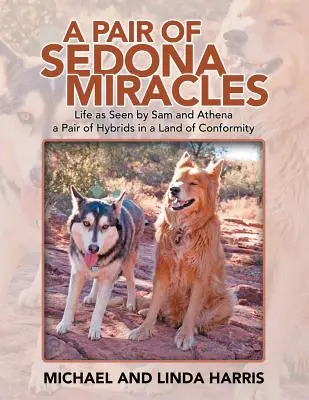 Un par de milagros de Sedona: La vida vista por Sam y Athena Un par de híbridos en una tierra de conformidad - A Pair of Sedona Miracles: Life as Seen by Sam and Athena a Pair of Hybrids in a Land of Conformity