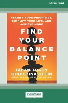 Encuentra tu punto de equilibrio: Aclare sus prioridades, simplifique su vida y consiga más [Edición estándar en letra grande de 16 pt]. - Find Your Balance Point: Clarify Your Priorities, Simplify Your Life, and Achieve More [Standard Large Print 16 Pt Edition]