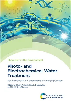 Tratamiento fotoquímico y electroquímico del agua: Para la eliminación de contaminantes de interés emergente - Photo- And Electrochemical Water Treatment: For the Removal of Contaminants of Emerging Concern