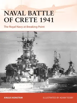 Batalla Naval de Creta 1941: La Royal Navy en el punto de ruptura - Naval Battle of Crete 1941: The Royal Navy at Breaking Point