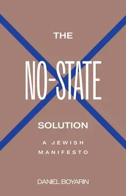 The No-State Solution: Un manifiesto judío - The No-State Solution: A Jewish Manifesto