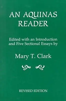 Lector de Aquino: Selecciones de los escritos de Tomás de Aquino - An Aquinas Reader: Selections from the Writings of Thomas Aquinas