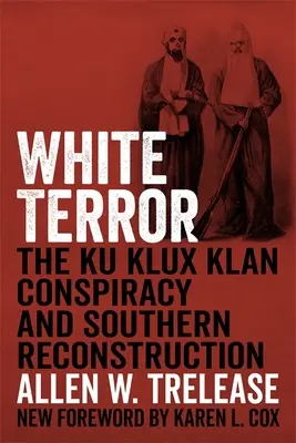 Terror blanco: La conspiración del Ku Klux Klan y la reconstrucción del Sur - White Terror: The Ku Klux Klan Conspiracy and Southern Reconstruction