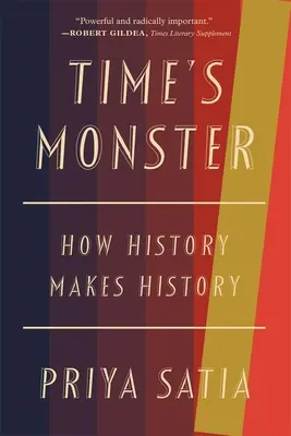 El monstruo del tiempo: Cómo la Historia hace la Historia - Time's Monster: How History Makes History