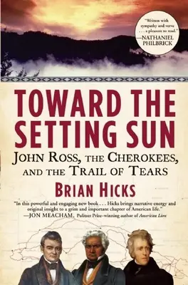 Hacia el sol poniente: John Ross, los Cherokees y el Camino de las Lágrimas - Toward the Setting Sun: John Ross, the Cherokees, and the Trail of Tears