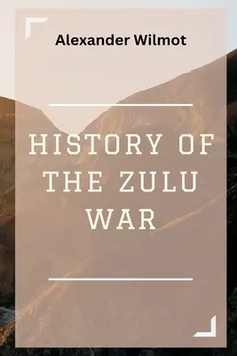 Historia de la Guerra Zulú - History of the Zulu War