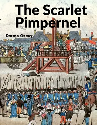 La Pimpinela Escarlata: Un verdadero clásico lleno de drama, acción y romance - The Scarlet Pimpernel: A True Classic Full of Drama, Action, and Romance