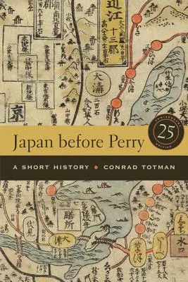 Japón antes de Perry: Una breve historia, edición del 25 aniversario - Japan Before Perry: A Short History, 25th Anniversary Edition