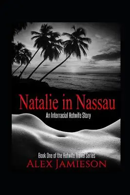 Natalie en Nassau: Una historia interracial de esposas calientes - Natalie in Nassau: An Interracial Hotwife Story