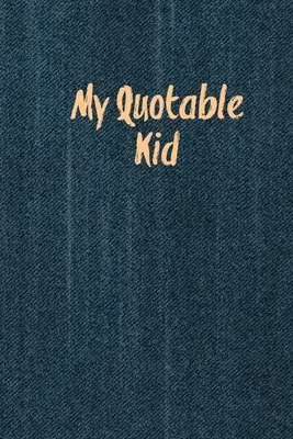 My Quotable Kid: Citas de niños, Cosas graciosas que dicen mis hijos, Registrar y recordar historias, Citas graciosas, divertidas y tontas, Diario de padres, M - My Quotable Kid: Kids Quotes, Funny Things My Children Say, Record & Remember Stories, Hilarious, Fun & Silly Quote, Parents Journal, M