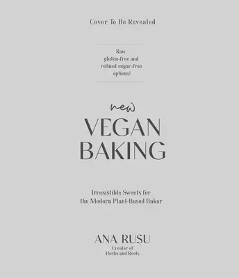 Nueva repostería vegana: Un enfoque moderno para crear dulces irresistibles para cada ocasión - New Vegan Baking: A Modern Approach to Creating Irresistible Sweets for Every Occasion