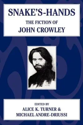 Las manos de la serpiente: La ficción de John Crowley - Snake's Hands: The Fiction of John Crowley