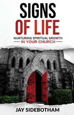 Signos de vida: Cómo alimentar el crecimiento espiritual en su iglesia - Signs of Life: Nurturing Spiritual Growth in Your Church