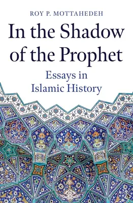 A la sombra del Profeta: Ensayos de historia islámica - In the Shadow of the Prophet: Essays in Islamic History