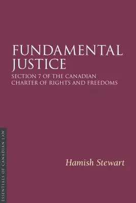 Justicia fundamental 2/E: El artículo 7 de la Carta Canadiense de Derechos y Libertades - Fundamental Justice 2/E: Section 7 of the Canadian Charter of Rights and Freedoms