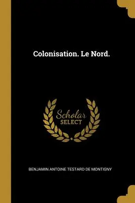 Colonisation. Le Nord.