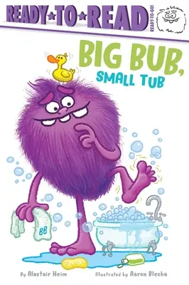 Bub grande, bañera pequeña: ¡Ready-To-Read Ready-To-Go! - Big Bub, Small Tub: Ready-To-Read Ready-To-Go!